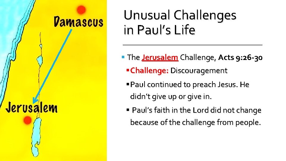 Unusual Challenges in Paul’s Life § The Jerusalem Challenge, Acts 9: 26 -30 §