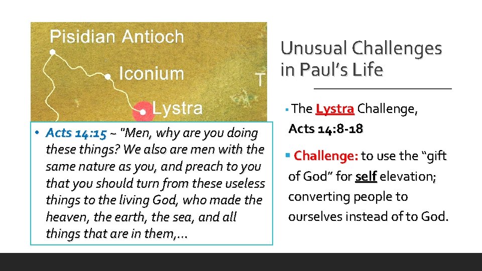 Unusual Challenges in Paul’s Life § The Lystra Challenge, • Acts 14: 15 ~