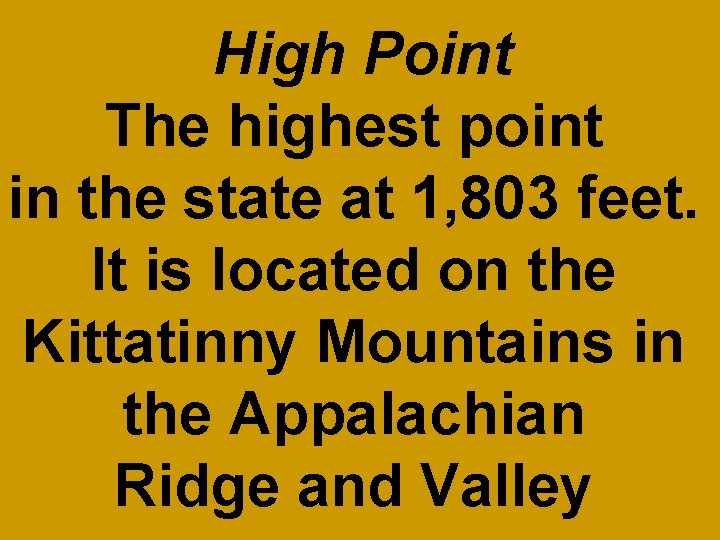 High Point The highest point in the state at 1, 803 feet. It is