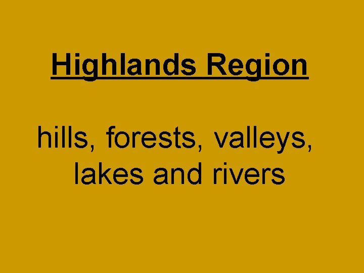 Highlands Region hills, forests, valleys, lakes and rivers 