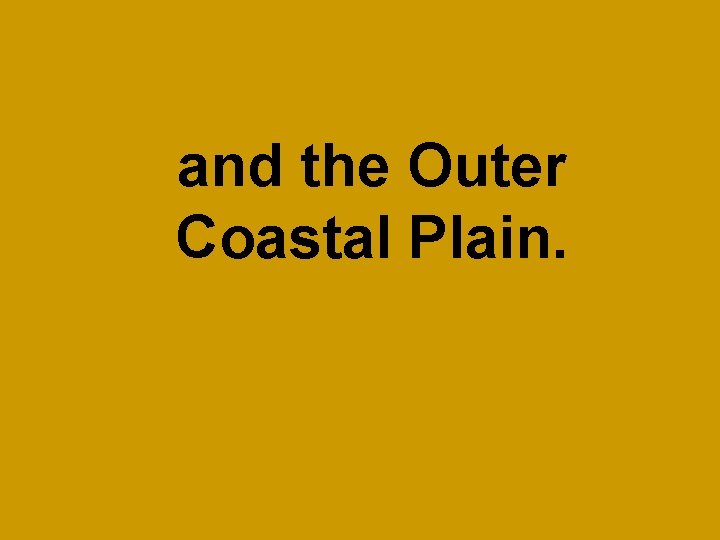 and the Outer Coastal Plain. 