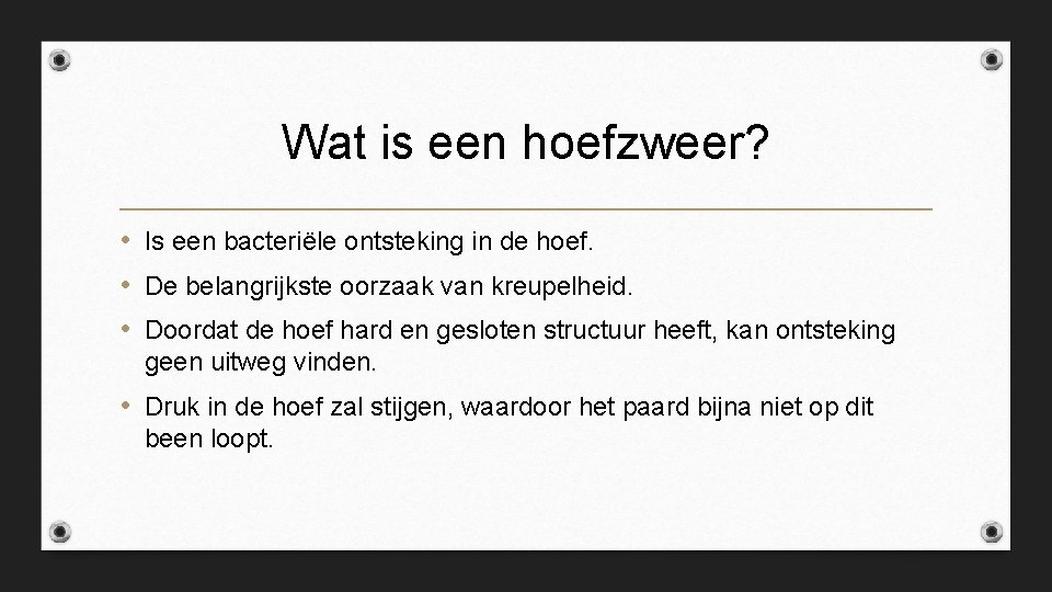 Wat is een hoefzweer? • Is een bacteriële ontsteking in de hoef. • De