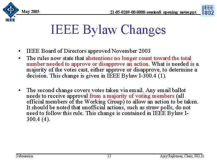 May 2005 21 -05 -0269 -00 -0000 -session 8_opening_notes. ppt IEEE Bylaw Changes •