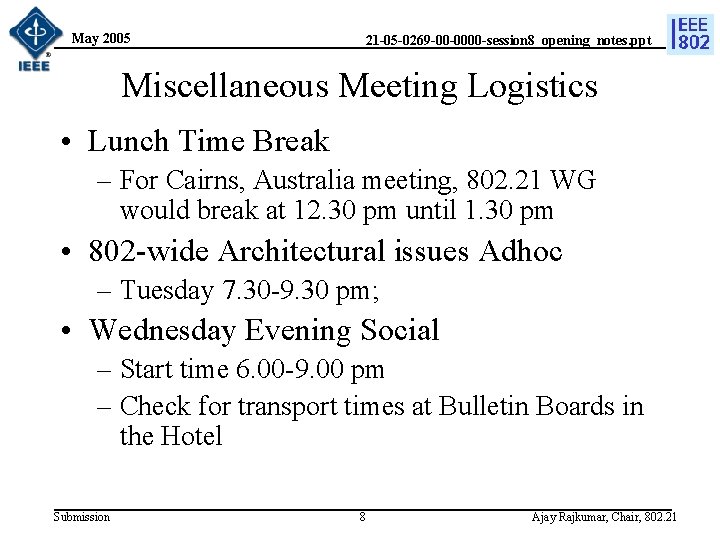 May 2005 21 -05 -0269 -00 -0000 -session 8_opening_notes. ppt Miscellaneous Meeting Logistics •