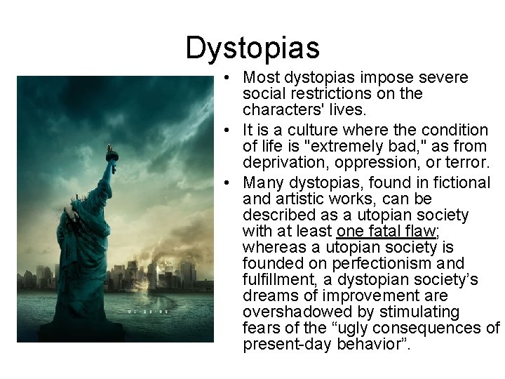 Dystopias • Most dystopias impose severe social restrictions on the characters' lives. • It