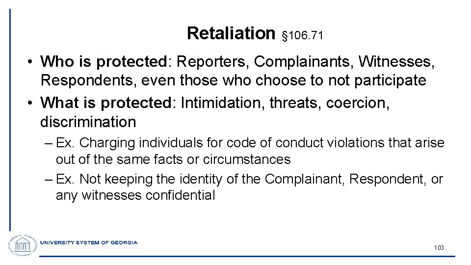 Retaliation § 106. 71 • Who is protected: Reporters, Complainants, Witnesses, Respondents, even those