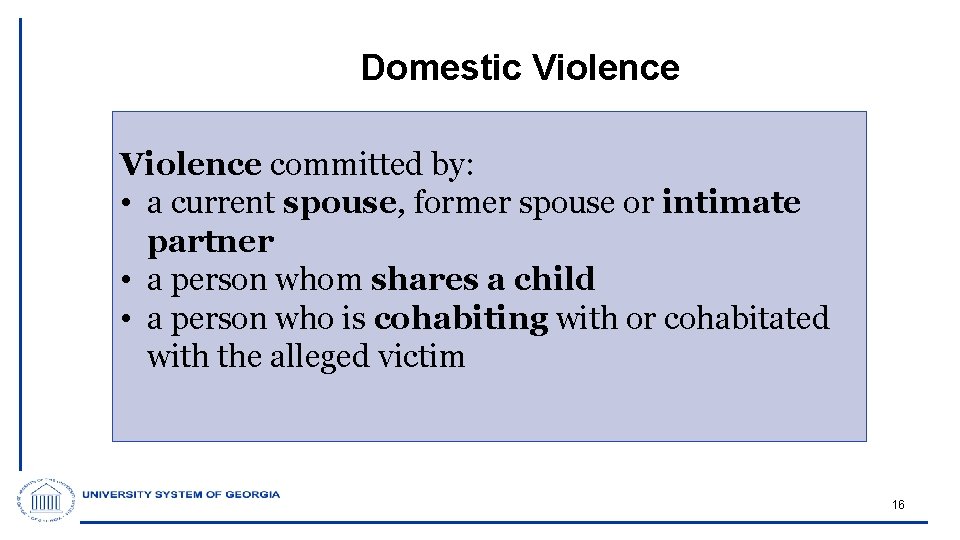 Domestic Violence committed by: • a current spouse, former spouse or intimate partner •