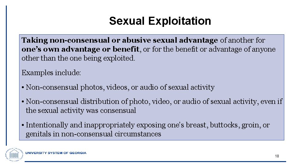 Sexual Exploitation Taking non-consensual or abusive sexual advantage of another for one’s own advantage