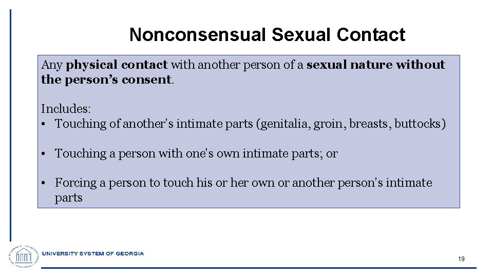 Nonconsensual Sexual Contact Any physical contact with another person of a sexual nature without