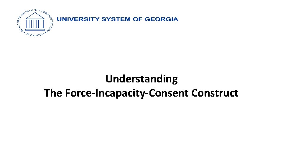 Understanding The Force-Incapacity-Consent Construct 