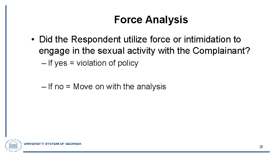 Force Analysis • Did the Respondent utilize force or intimidation to engage in the