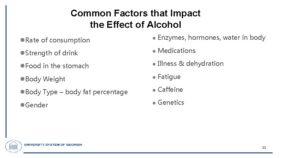 Common Factors that Impact the Effect of Alcohol l Rate of consumption l Enzymes,