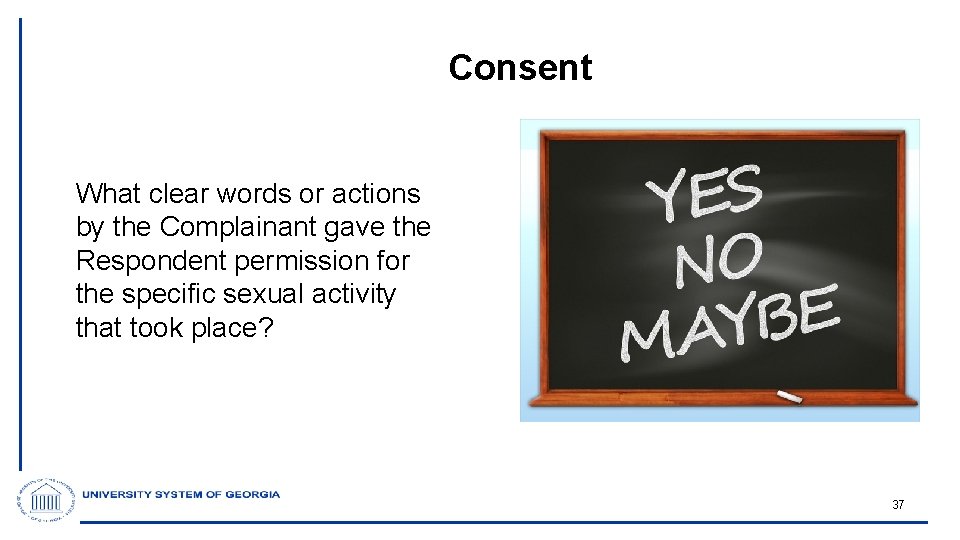 Consent What clear words or actions by the Complainant gave the Respondent permission for