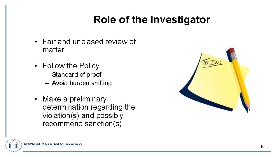 Role of the Investigator • Fair and unbiased review of matter • Follow the