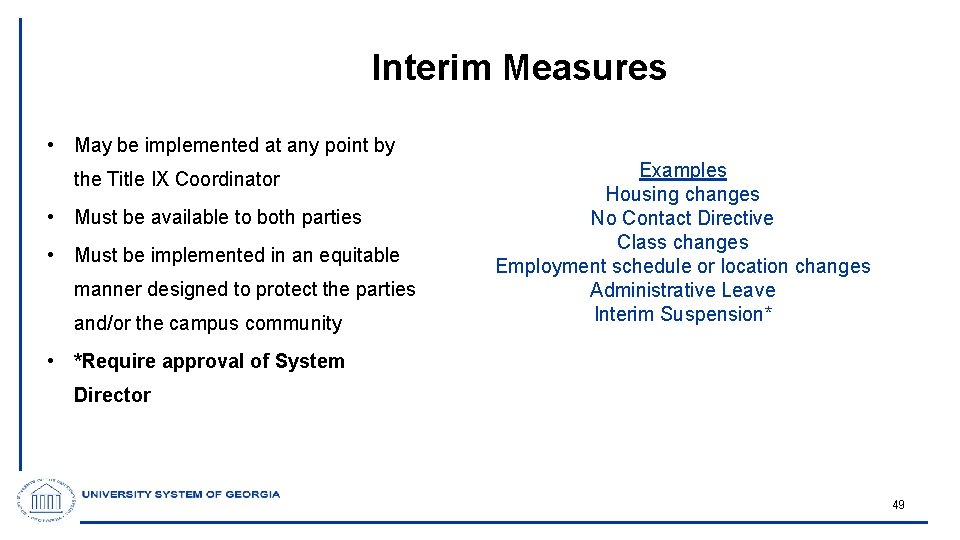 Interim Measures • May be implemented at any point by the Title IX Coordinator