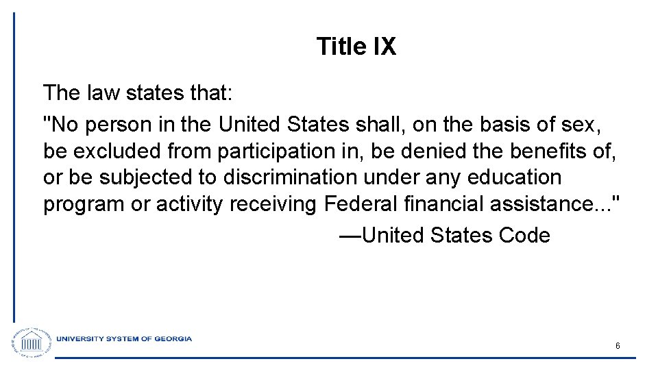 Title IX The law states that: "No person in the United States shall, on