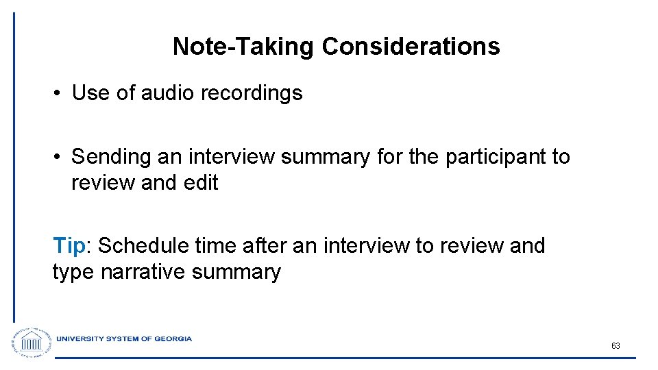 Note-Taking Considerations • Use of audio recordings • Sending an interview summary for the