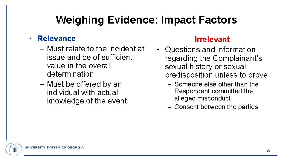 Weighing Evidence: Impact Factors • Relevance – Must relate to the incident at issue