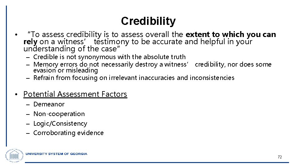 Credibility • “To assess credibility is to assess overall the extent to which you