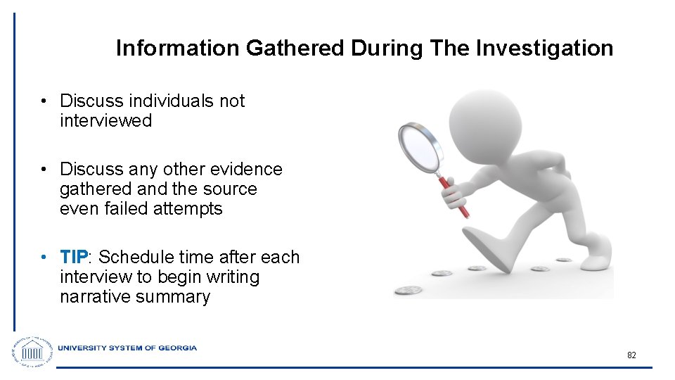 Information Gathered During The Investigation • Discuss individuals not interviewed • Discuss any other