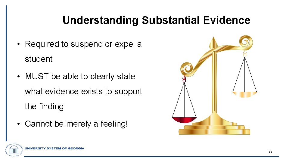 Understanding Substantial Evidence • Required to suspend or expel a student • MUST be