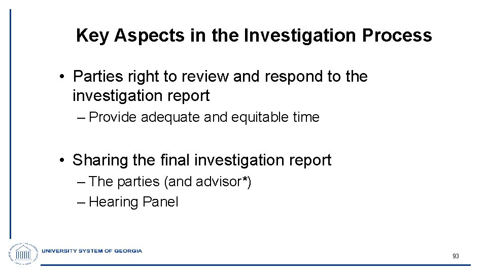 Key Aspects in the Investigation Process • Parties right to review and respond to