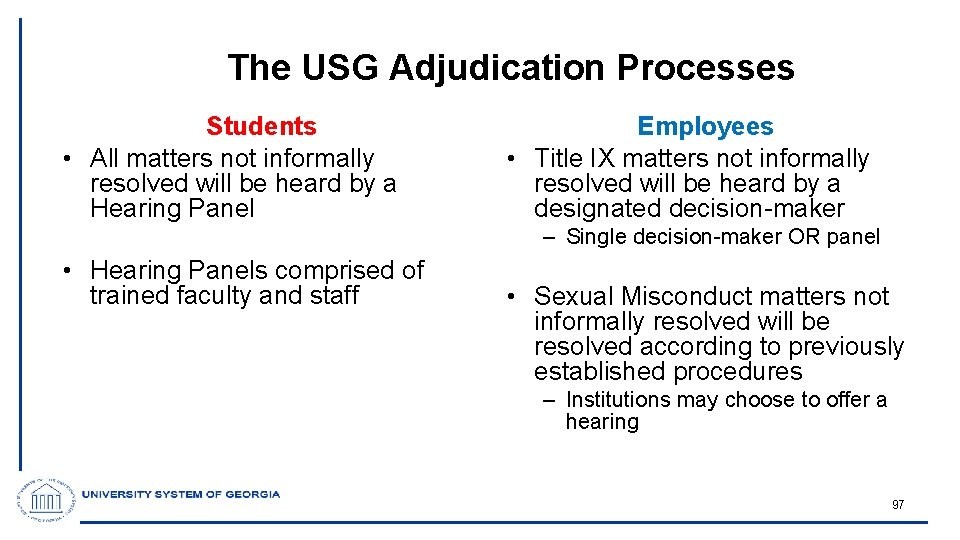 The USG Adjudication Processes Students • All matters not informally resolved will be heard
