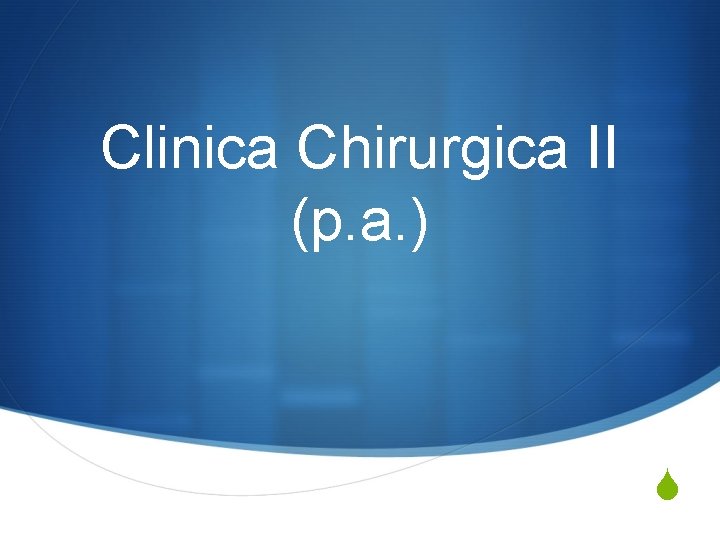 Clinica Chirurgica II (p. a. ) S 