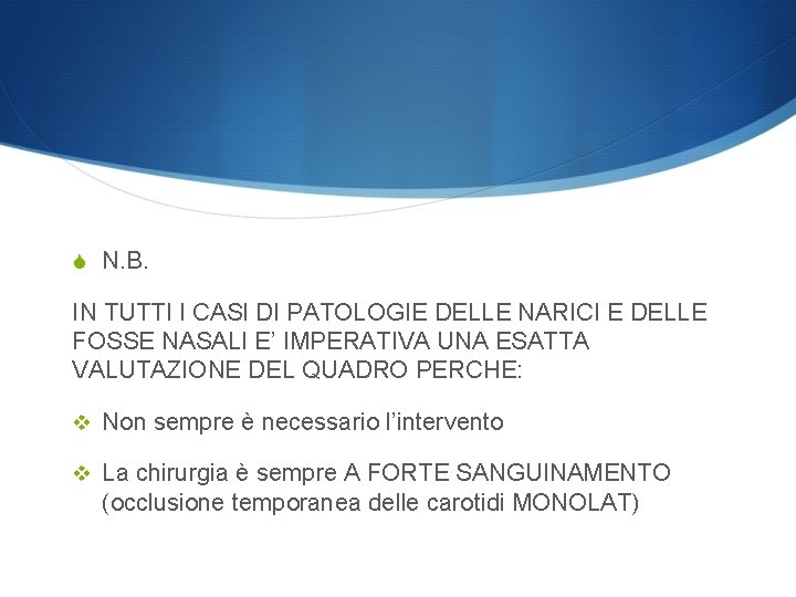 S N. B. IN TUTTI I CASI DI PATOLOGIE DELLE NARICI E DELLE FOSSE