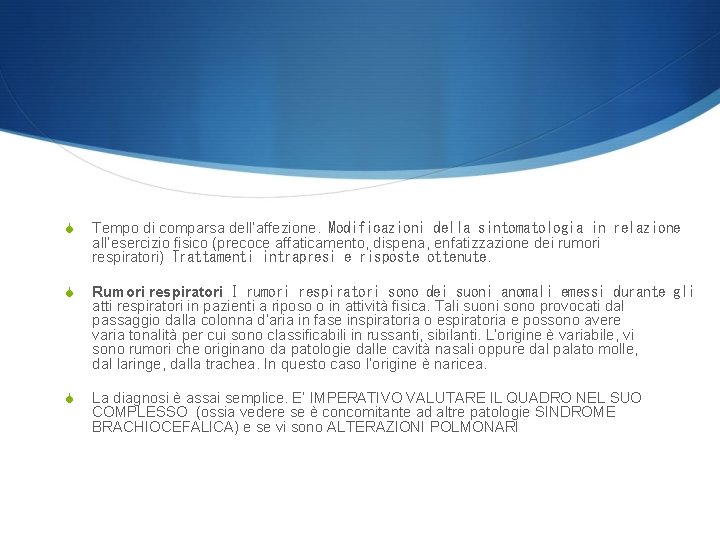 S Tempo di comparsa dell’affezione. Modificazioni della sintomatologia in relazione all’esercizio fisico (precoce affaticamento,