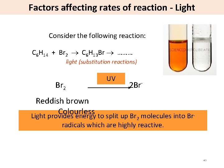 Factors affecting rates of reaction - Light Consider the following reaction: C 6 H