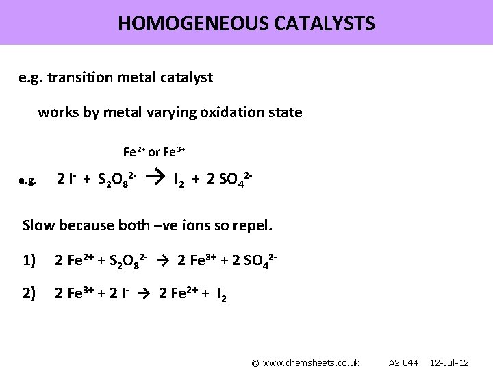 HOMOGENEOUS CATALYSTS e. g. transition metal catalyst works by metal varying oxidation state Fe