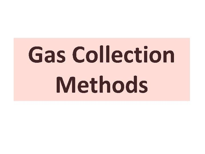 Gas Collection Methods 