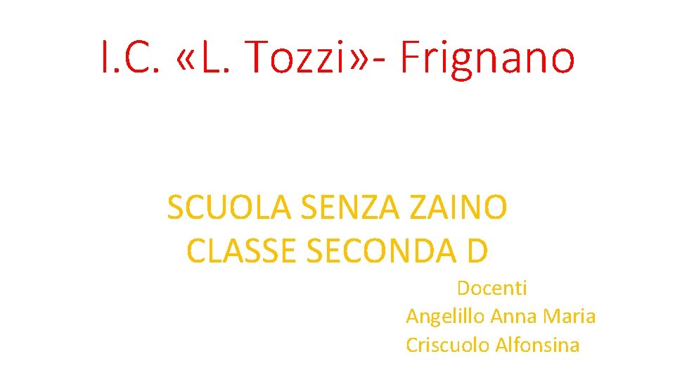 I. C. «L. Tozzi» - Frignano SCUOLA SENZA ZAINO CLASSE SECONDA D Docenti Angelillo