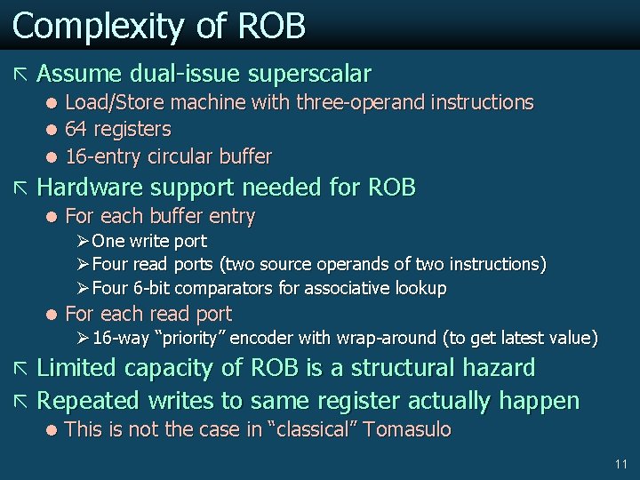 Complexity of ROB ã Assume dual-issue superscalar l Load/Store machine with three-operand instructions l