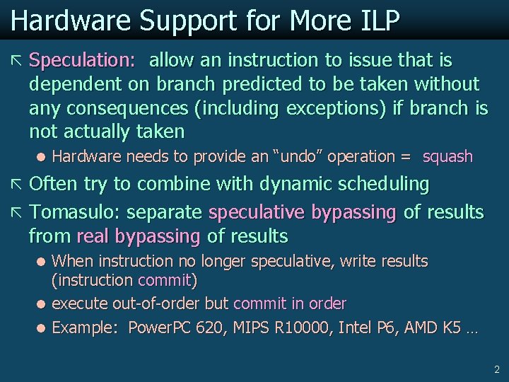 Hardware Support for More ILP ã Speculation: allow an instruction to issue that is