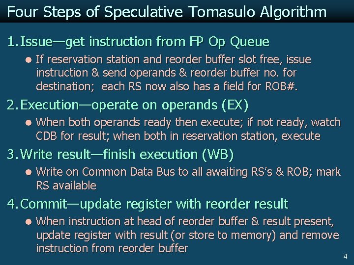 Four Steps of Speculative Tomasulo Algorithm 1. Issue—get instruction from FP Op Queue l