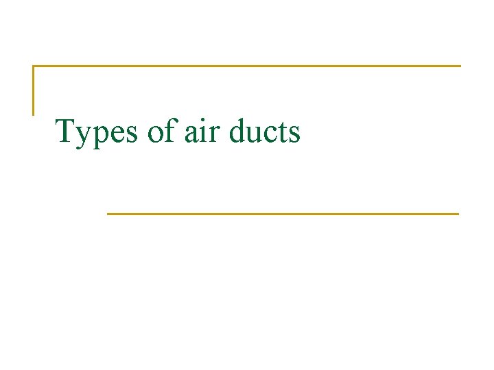 Types of air ducts 