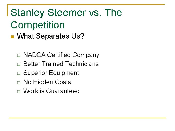 Stanley Steemer vs. The Competition n What Separates Us? q q q NADCA Certified