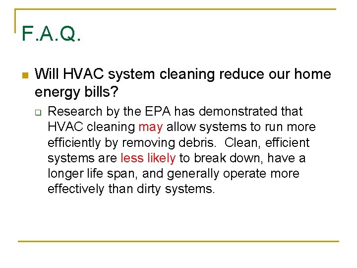 F. A. Q. n Will HVAC system cleaning reduce our home energy bills? q