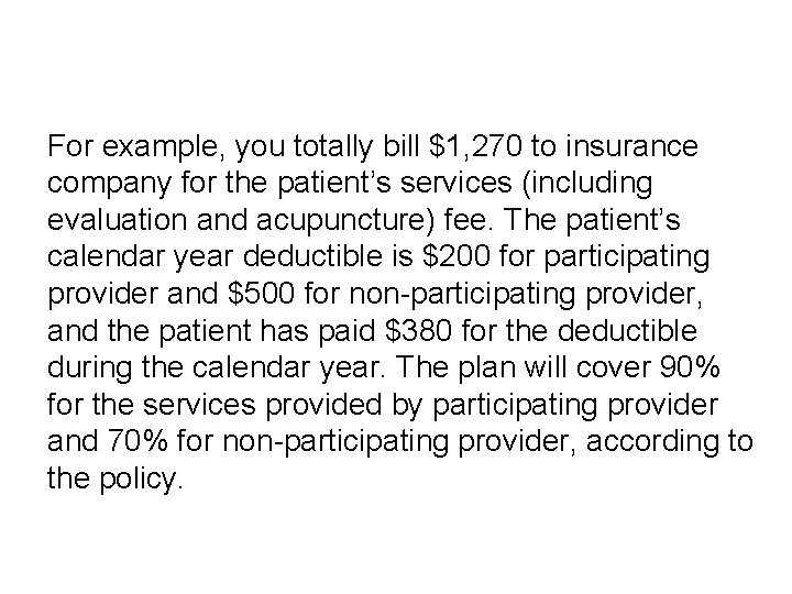 For example, you totally bill $1, 270 to insurance company for the patient’s services