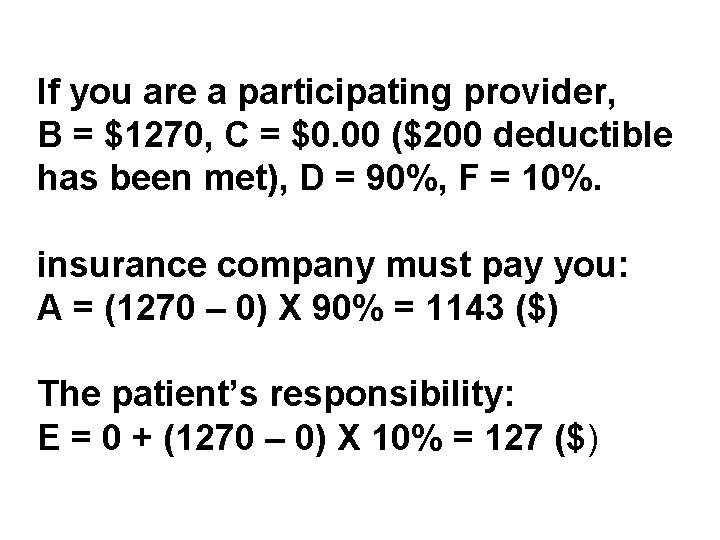 If you are a participating provider, B = $1270, C = $0. 00 ($200
