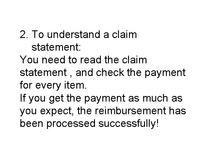 2. To understand a claim statement: You need to read the claim statement ,