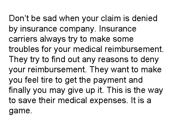 Don’t be sad when your claim is denied by insurance company. Insurance carriers always