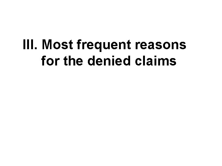 III. Most frequent reasons for the denied claims 