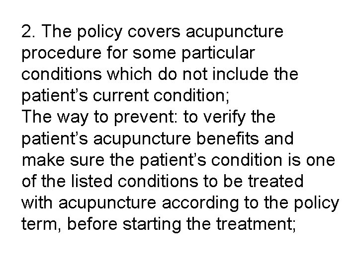 2. The policy covers acupuncture procedure for some particular conditions which do not include