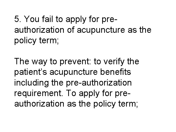 5. You fail to apply for preauthorization of acupuncture as the policy term; The