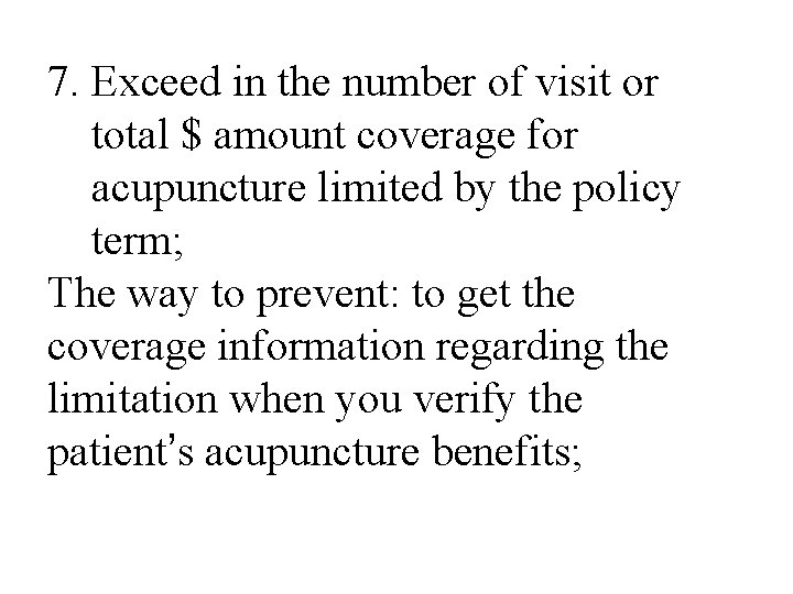 7. Exceed in the number of visit or total $ amount coverage for acupuncture