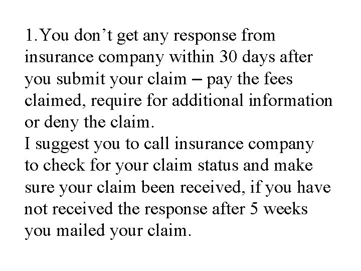 1. You don’t get any response from insurance company within 30 days after you