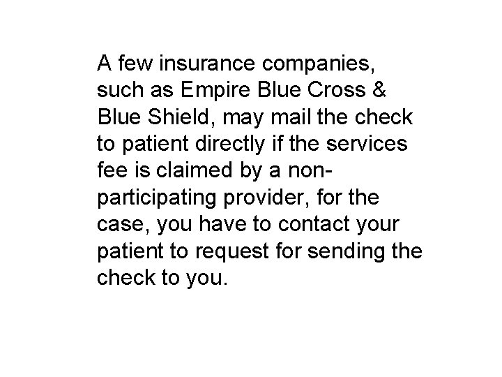 A few insurance companies, such as Empire Blue Cross & Blue Shield, may mail